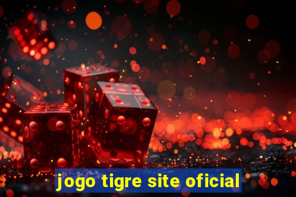 jogo tigre site oficial