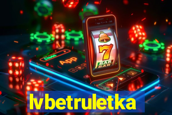 lvbetruletka