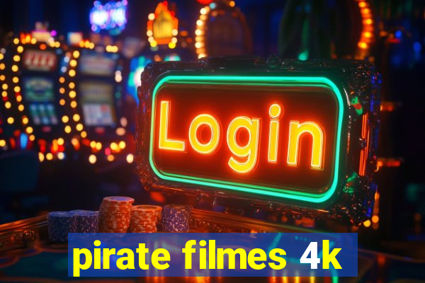 pirate filmes 4k