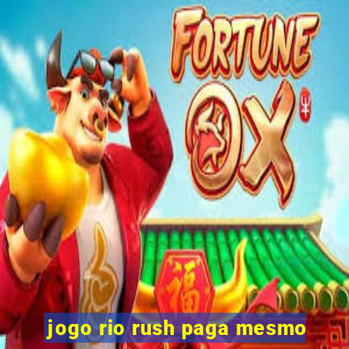 jogo rio rush paga mesmo