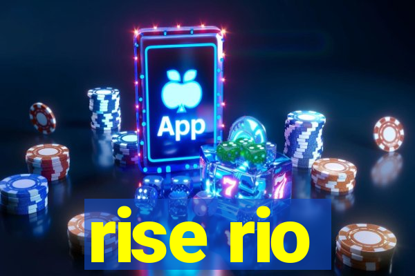 rise rio