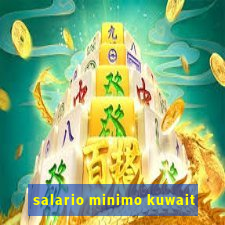 salario minimo kuwait