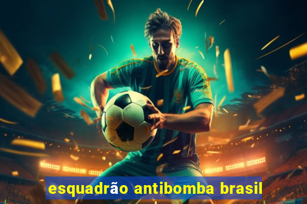 esquadrão antibomba brasil