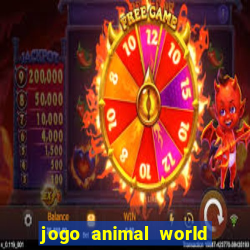 jogo animal world paga mesmo