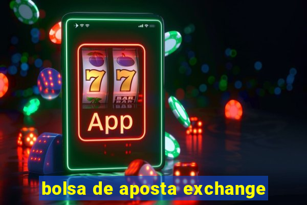 bolsa de aposta exchange