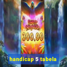 handicap 5 tabela