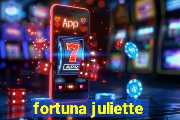 fortuna juliette