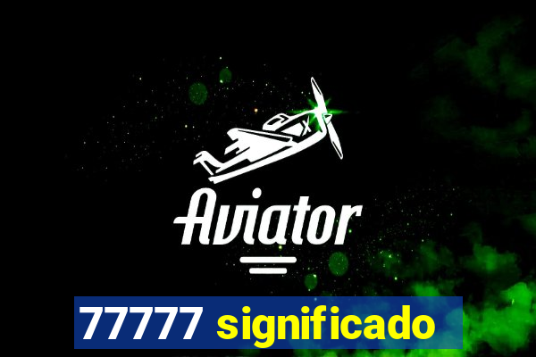 77777 significado