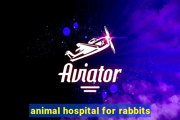 animal hospital for rabbits