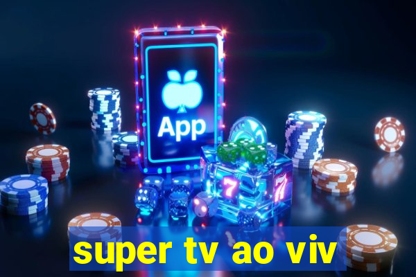 super tv ao viv