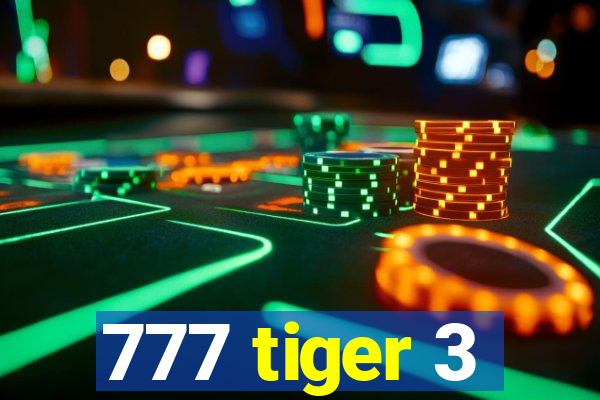 777 tiger 3