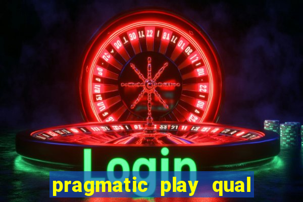 pragmatic play qual jogo paga mais