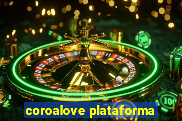 coroalove plataforma