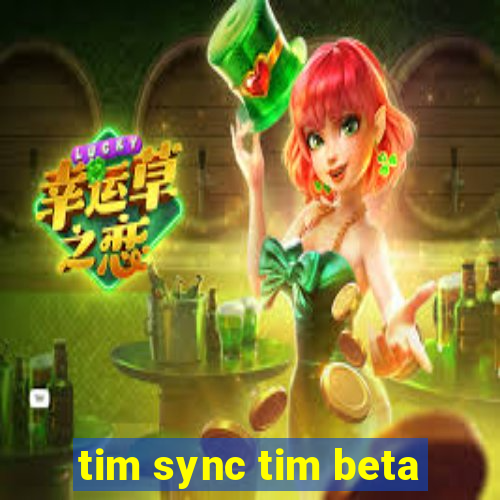 tim sync tim beta