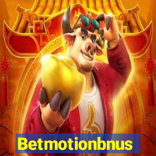 Betmotionbnus