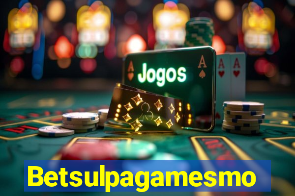 Betsulpagamesmo