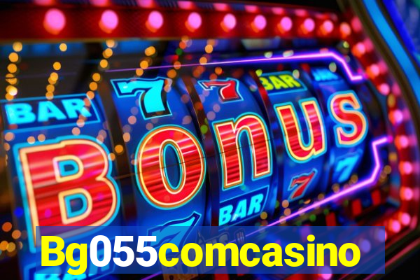 Bg055comcasino