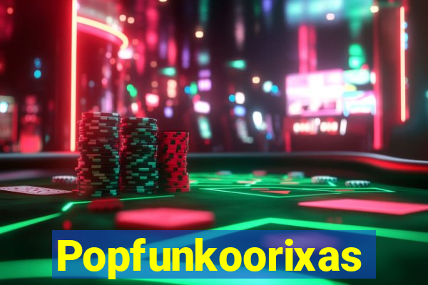 Popfunkoorixas