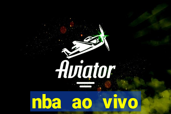 nba ao vivo grátis celular