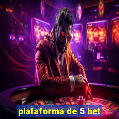 plataforma de 5 bet