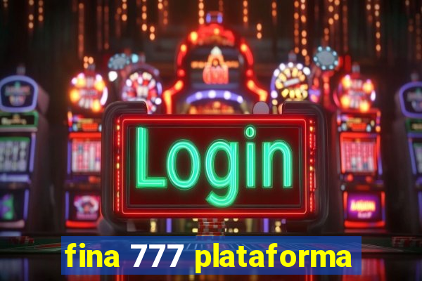 fina 777 plataforma