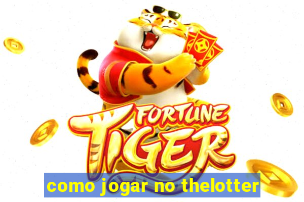 como jogar no thelotter