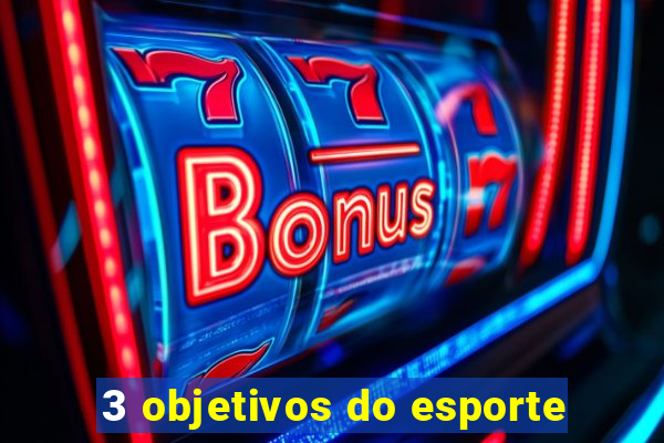 3 objetivos do esporte