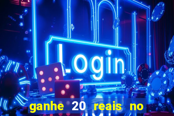 ganhe 20 reais no cadastro bet