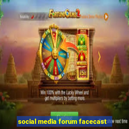 social media forum facecast