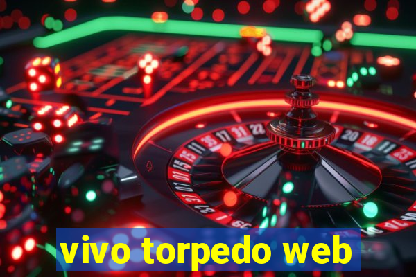 vivo torpedo web