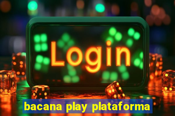 bacana play plataforma