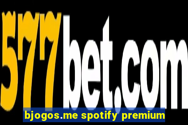 bjogos.me spotify premium