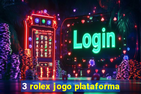 3 rolex jogo plataforma