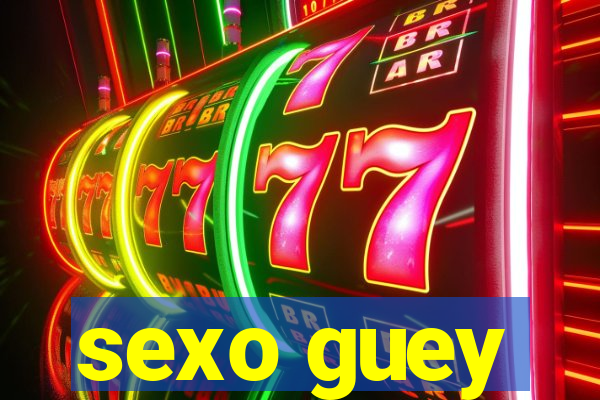 sexo guey