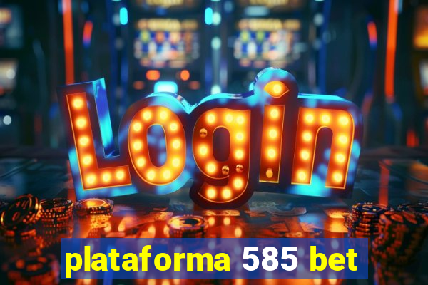 plataforma 585 bet