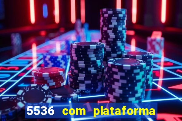 5536 com plataforma de jogos