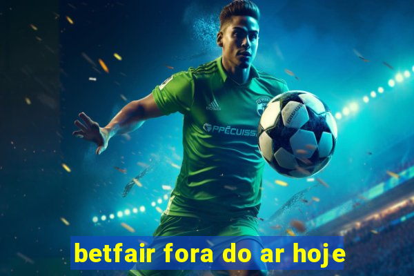 betfair fora do ar hoje