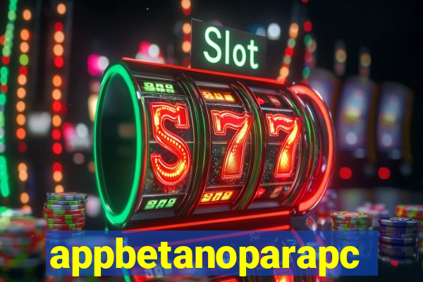 appbetanoparapc