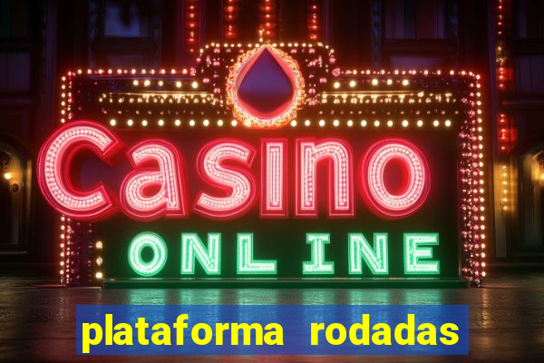 plataforma rodadas gratis sem deposito