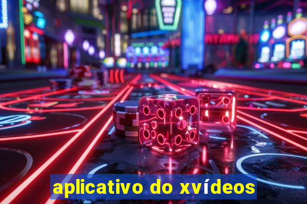 aplicativo do xvídeos