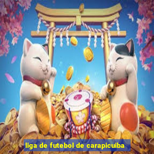 liga de futebol de carapicuiba