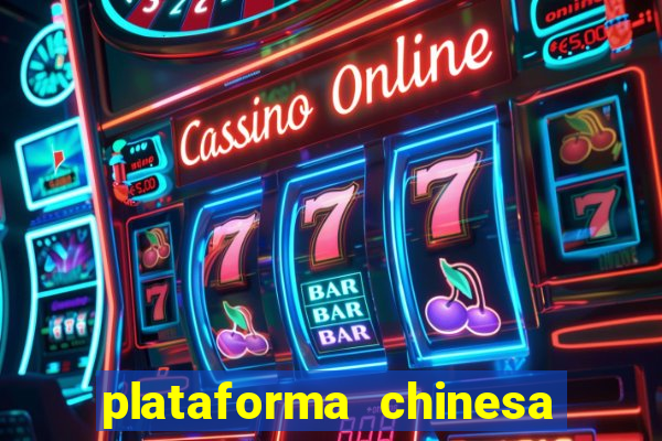 plataforma chinesa para ganhar dinheiro