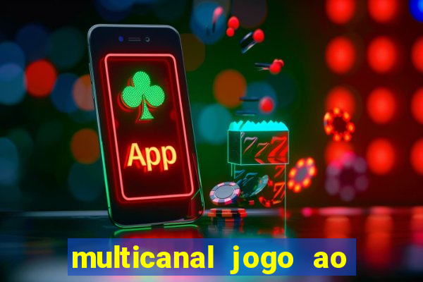 multicanal jogo ao vivo fans