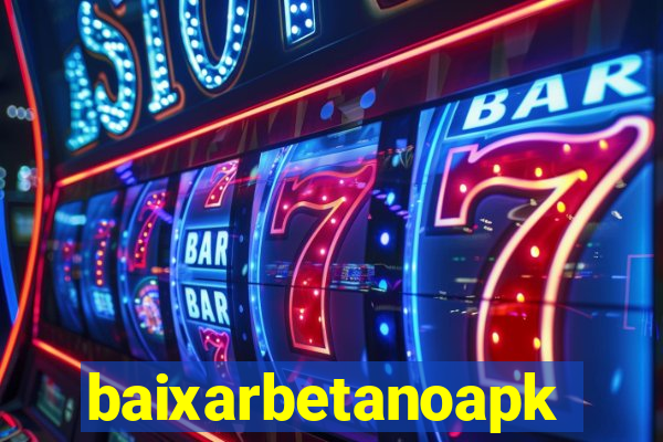 baixarbetanoapk