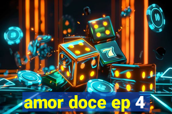 amor doce ep 4