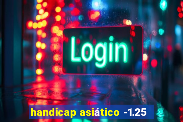 handicap asiático -1.25