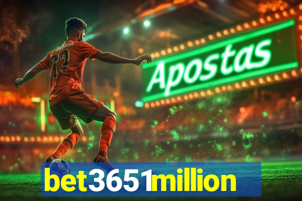 bet3651million