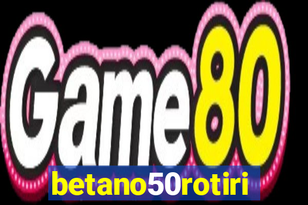 betano50rotiri