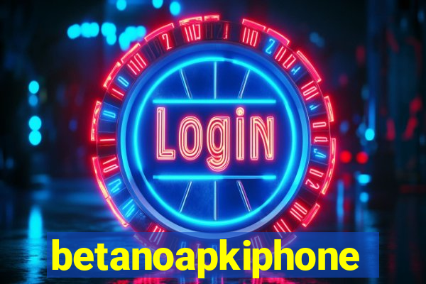 betanoapkiphone