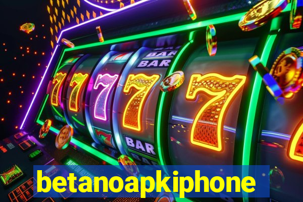 betanoapkiphone